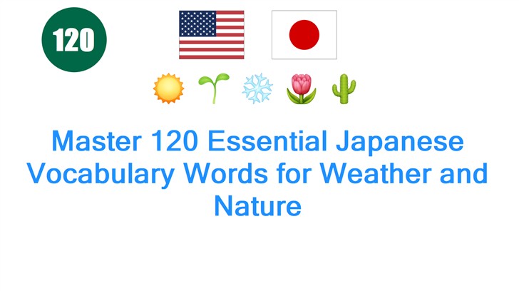 Master 120 Essential Japanese Vocabulary Words for Weather and Nature
